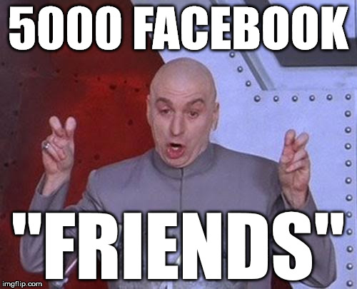 Dr Evil Laser Meme | 5000 FACEBOOK "FRIENDS" | image tagged in memes,dr evil laser | made w/ Imgflip meme maker