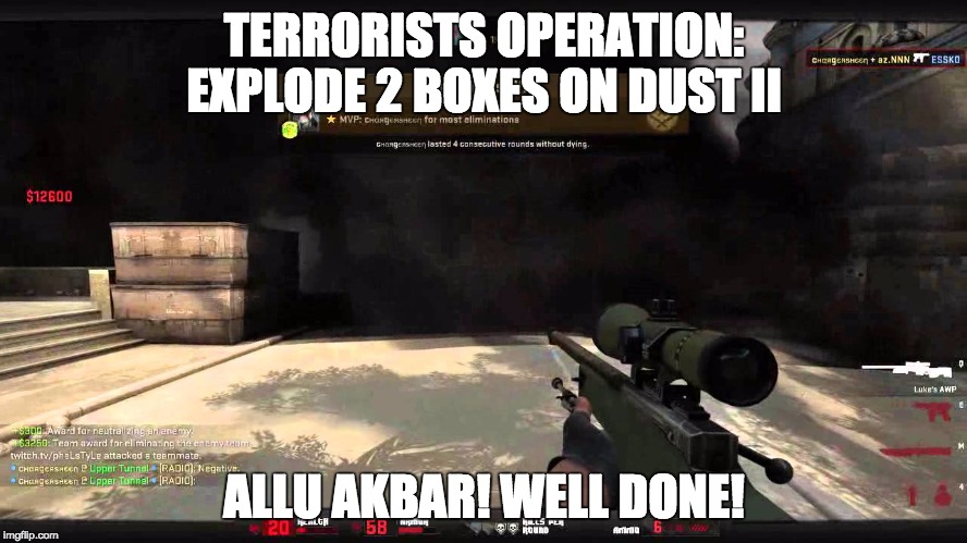 TERRORISTS OPERATION: EXPLODE 2 BOXES ON DUST II ALLU AKBAR! WELL DONE! | made w/ Imgflip meme maker