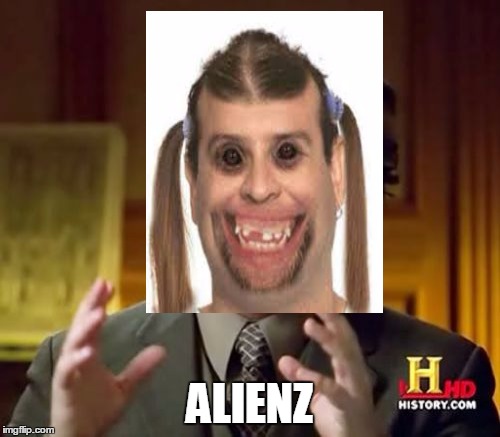 Ancient Aliens Meme | ALIENZ | image tagged in memes,ancient aliens | made w/ Imgflip meme maker