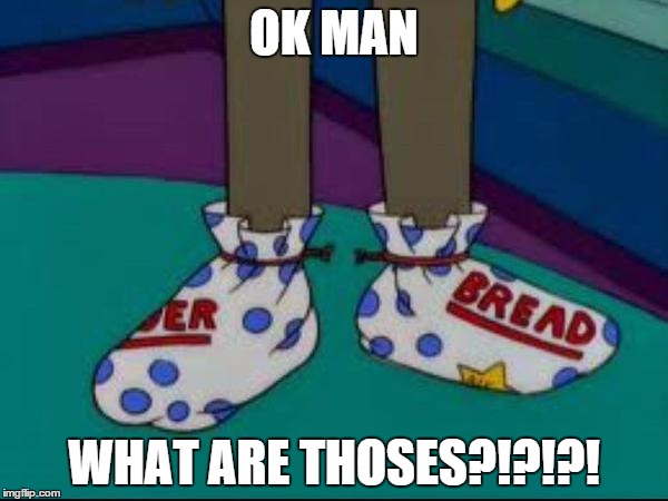 what are those | OK MAN WHAT ARE THOSES?!?!?! | image tagged in what are those | made w/ Imgflip meme maker
