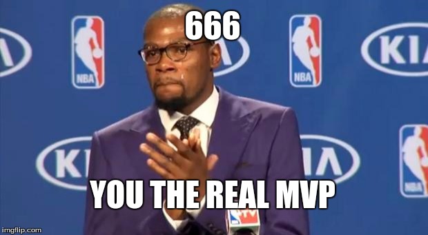 You The Real MVP Meme | 666 YOU THE REAL MVP | image tagged in memes,you the real mvp | made w/ Imgflip meme maker