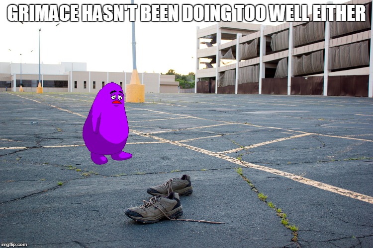 GRIMACE HASN'T BEEN DOING TOO WELL EITHER | made w/ Imgflip meme maker