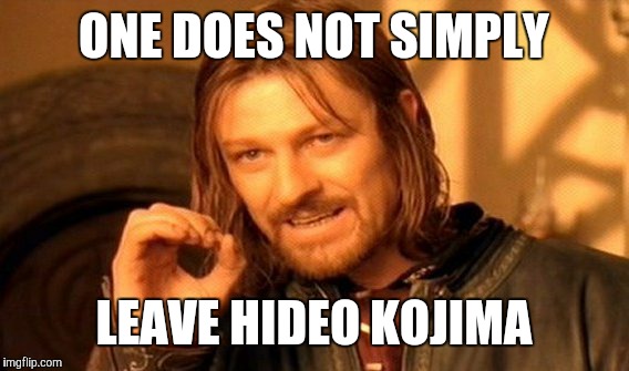 One Does Not Simply Meme | ONE DOES NOT SIMPLY LEAVE HIDEO KOJIMA | image tagged in memes,one does not simply | made w/ Imgflip meme maker