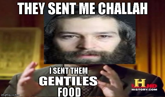 THEY SENT ME CHALLAH I SENT THEM FOOD | made w/ Imgflip meme maker