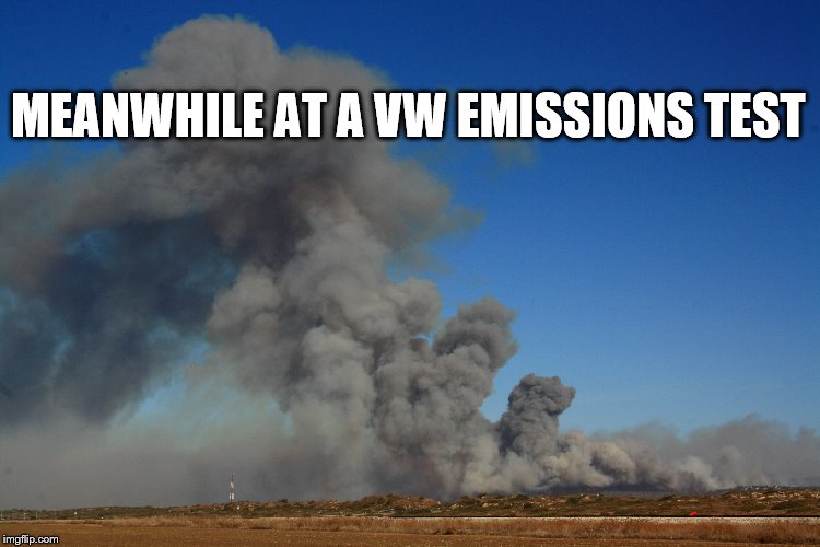 VS emission test | MEANWHILE AT A VW EMISSIONS TEST | image tagged in meme,smoke,vw | made w/ Imgflip meme maker