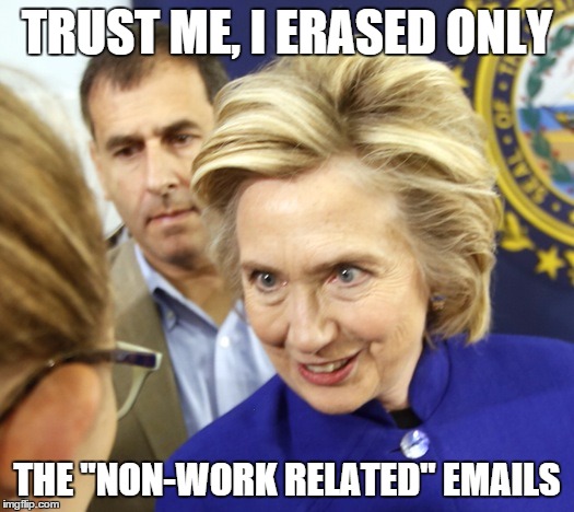 Alien Hillary | TRUST ME, I ERASED ONLY THE "NON-WORK RELATED" EMAILS | image tagged in alien hillary,AdviceAnimals | made w/ Imgflip meme maker