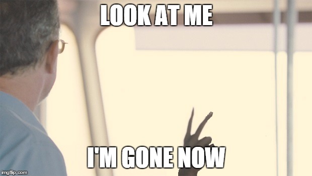 LOOK AT ME I'M GONE NOW | made w/ Imgflip meme maker