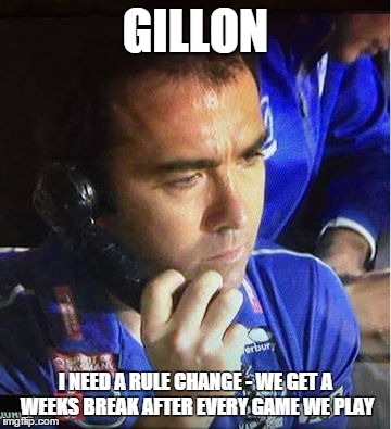 North Rule change | GILLON I NEED A RULE CHANGE - WE GET A WEEKS BREAK AFTER EVERY GAME WE PLAY | image tagged in norf,north melbourne | made w/ Imgflip meme maker