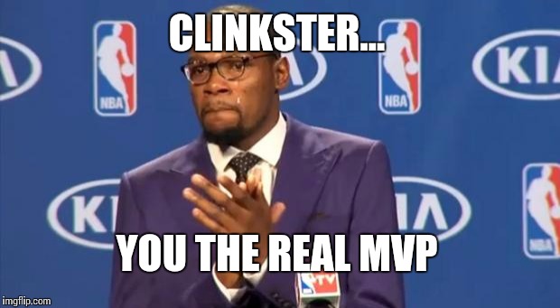 You The Real MVP Meme | CLINKSTER... YOU THE REAL MVP | image tagged in memes,you the real mvp | made w/ Imgflip meme maker