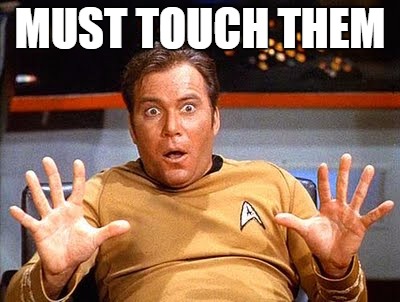 must touch them | MUST TOUCH THEM | image tagged in kirk,funny | made w/ Imgflip meme maker