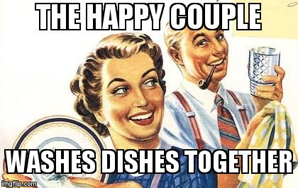 Thoroughly Modern Marriage | THE HAPPY COUPLE  WASHES DISHES TOGETHER | image tagged in thoroughly modern marriage | made w/ Imgflip meme maker