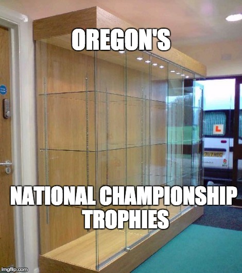 OREGON'S NATIONAL CHAMPIONSHIP TROPHIES | made w/ Imgflip meme maker