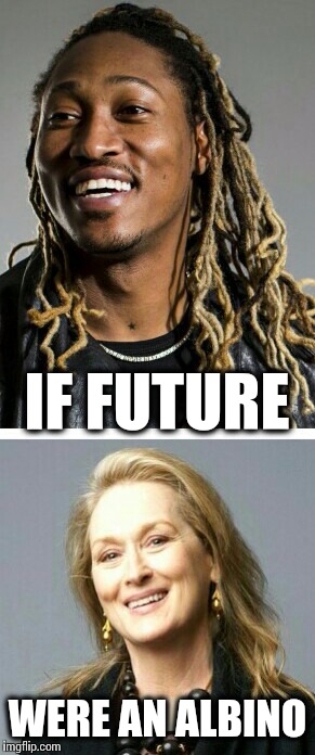 Celebrity lookalikes | IF FUTURE WERE AN ALBINO | image tagged in future,damn,rapper | made w/ Imgflip meme maker