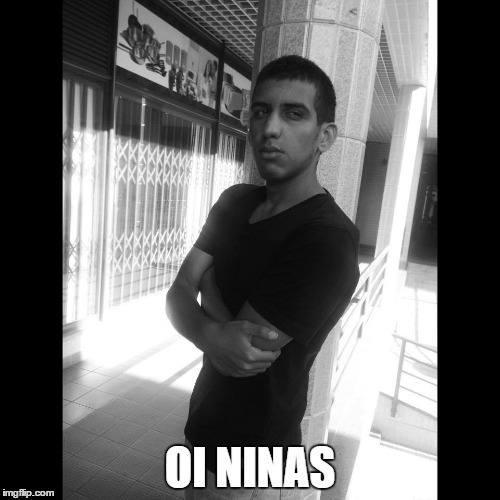 Bessa é todo bom | OI NINAS | image tagged in gorgeous | made w/ Imgflip meme maker