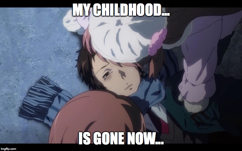Kyon dying | MY CHILDHOOD... IS GONE NOW... | image tagged in kyon dying | made w/ Imgflip meme maker