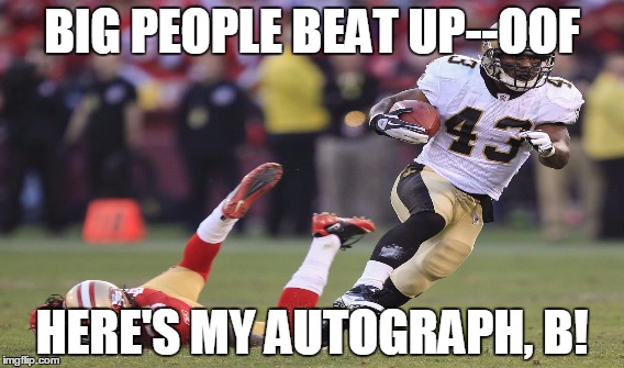 BIG PEOPLE BEAT UP--OOF HERE'S MY AUTOGRAPH, B! | made w/ Imgflip meme maker