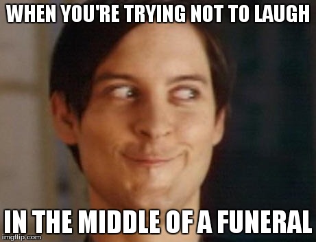 Spiderman Peter Parker Meme | WHEN YOU'RE TRYING NOT TO LAUGH IN THE MIDDLE OF A FUNERAL | image tagged in memes,spiderman peter parker | made w/ Imgflip meme maker