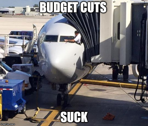Dont you hate those extra duties | BUDGET CUTS SUCK | image tagged in budget,budget cuts,work,job,planes,airplane | made w/ Imgflip meme maker