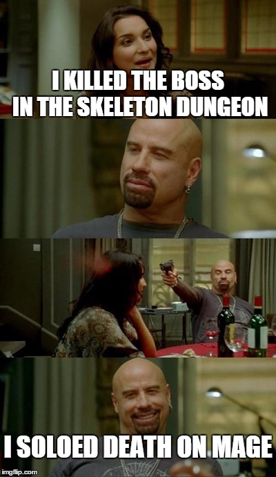 Skinhead John Travolta Meme | I KILLED THE BOSS IN THE SKELETON DUNGEON I SOLOED DEATH ON MAGE | image tagged in memes,skinhead john travolta | made w/ Imgflip meme maker