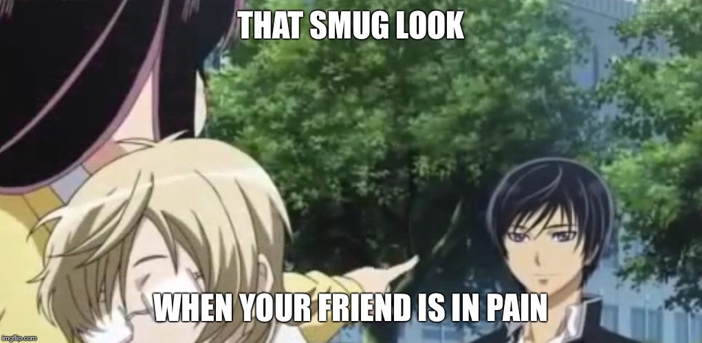 That smug look when your friend is in pain | THAT SMUG LOOK WHEN YOUR FRIEND IS IN PAIN | image tagged in codebreaker,friend,pain,embarrased | made w/ Imgflip meme maker
