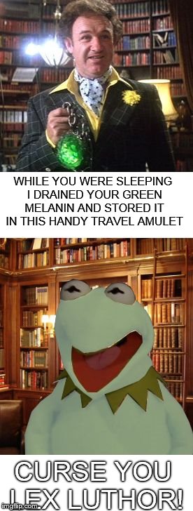 Gene Hackman gets literally under Kermit's skin | WHILE YOU WERE SLEEPING I DRAINED YOUR GREEN MELANIN AND STORED IT IN THIS HANDY TRAVEL AMULET CURSE YOU LEX LUTHOR! | image tagged in gene vs kermit,kermit the frog,gene hackman,memes | made w/ Imgflip meme maker