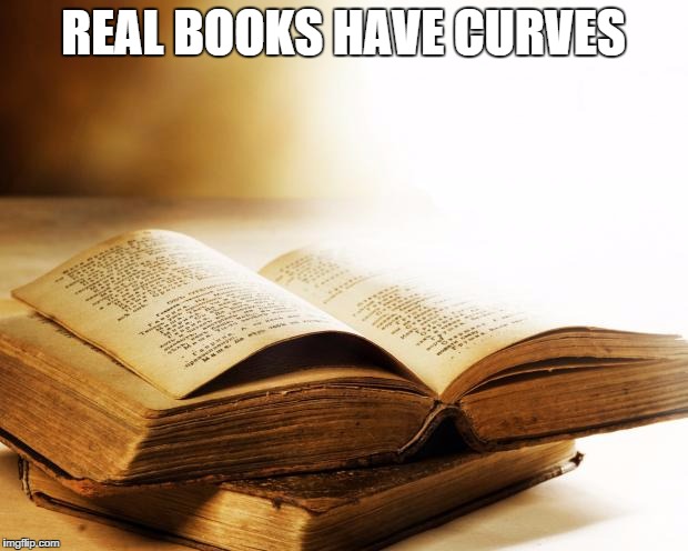 Image result for real books have curves