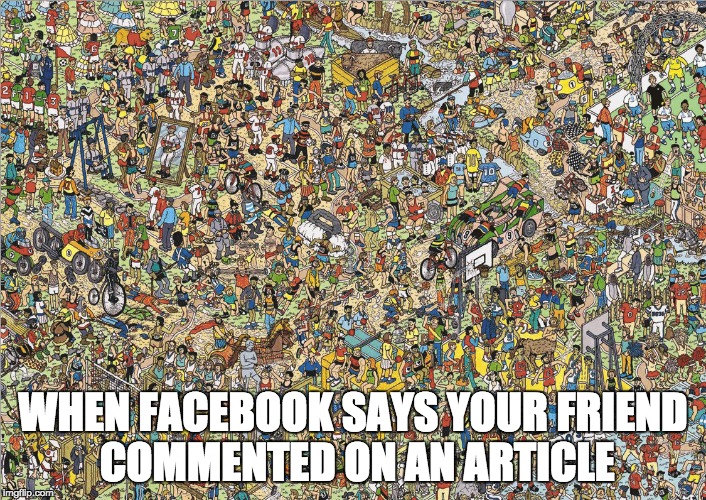 Facebook Comments | WHEN FACEBOOK SAYS YOUR FRIEND COMMENTED ON AN ARTICLE | image tagged in facebook,comments | made w/ Imgflip meme maker
