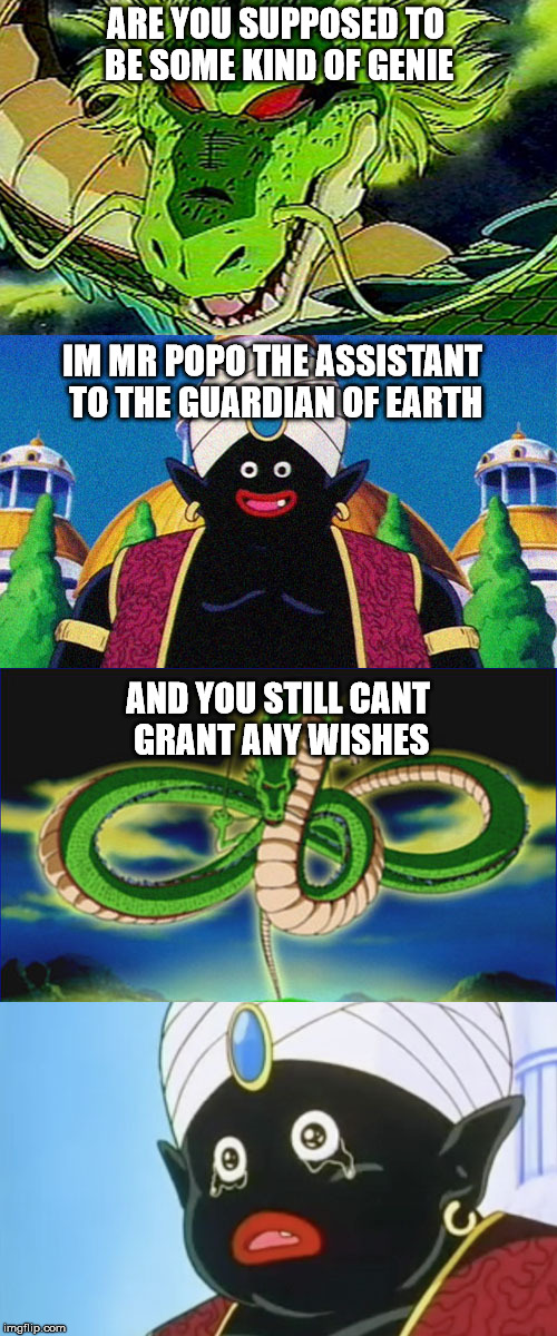 Shenron vs Mr Popo | ARE YOU SUPPOSED TO BE SOME KIND OF GENIE IM MR POPO THE ASSISTANT TO THE GUARDIAN OF EARTH AND YOU STILL CANT GRANT ANY WISHES | image tagged in sfw,dragonball,mr,popo,shenron,dbz | made w/ Imgflip meme maker