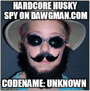 HARDCORE HUSKY SPY ON DAWGMAN.COM CODENAME: UNKNOWN | made w/ Imgflip meme maker