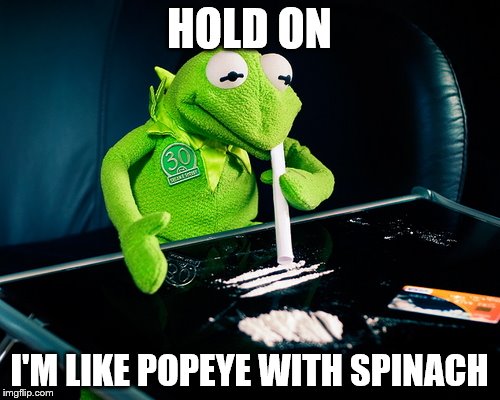 HOLD ON I'M LIKE POPEYE WITH SPINACH | made w/ Imgflip meme maker