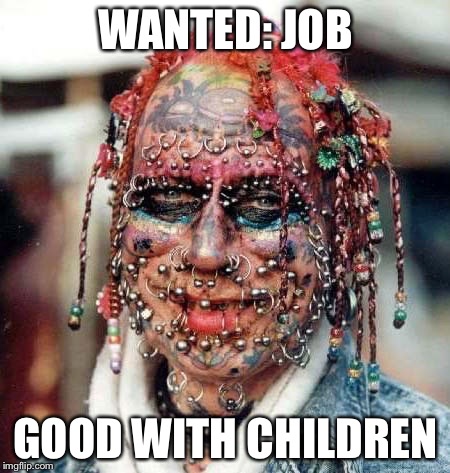 WANTED: JOB GOOD WITH CHILDREN | image tagged in job wanted | made w/ Imgflip meme maker