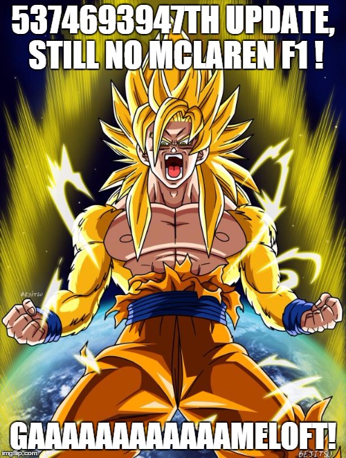Goku | 5374693947TH UPDATE, STILL NO MCLAREN F1 ! GAAAAAAAAAAAAMELOFT! | image tagged in goku | made w/ Imgflip meme maker