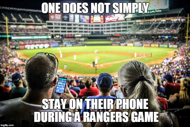 Rangers Tech Age | ONE DOES NOT SIMPLY STAY ON THEIR PHONE DURING A RANGERS GAME | image tagged in memes,baseball,texas,funny,funny memes,technology | made w/ Imgflip meme maker