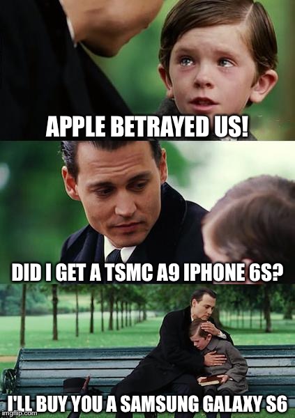Finding Neverland Meme | APPLE BETRAYED US! DID I GET A TSMC A9 IPHONE 6S? I'LL BUY YOU A SAMSUNG GALAXY S6 | image tagged in memes,finding neverland | made w/ Imgflip meme maker