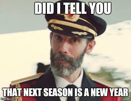 Captain Obvious | DID I TELL YOU THAT NEXT SEASON IS A NEW YEAR | image tagged in captain obvious | made w/ Imgflip meme maker