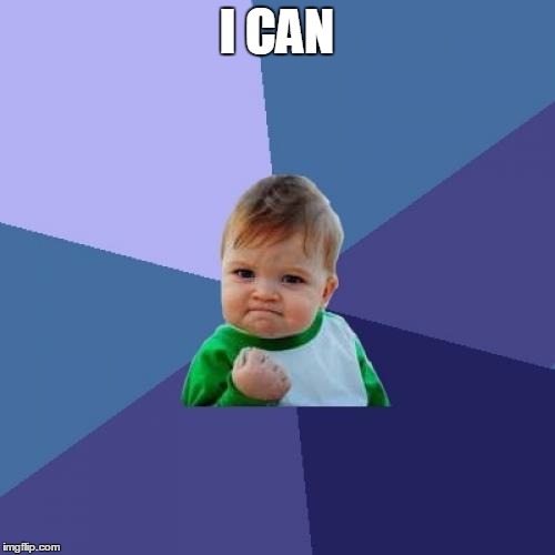 Success Kid Meme | I CAN | image tagged in memes,success kid | made w/ Imgflip meme maker