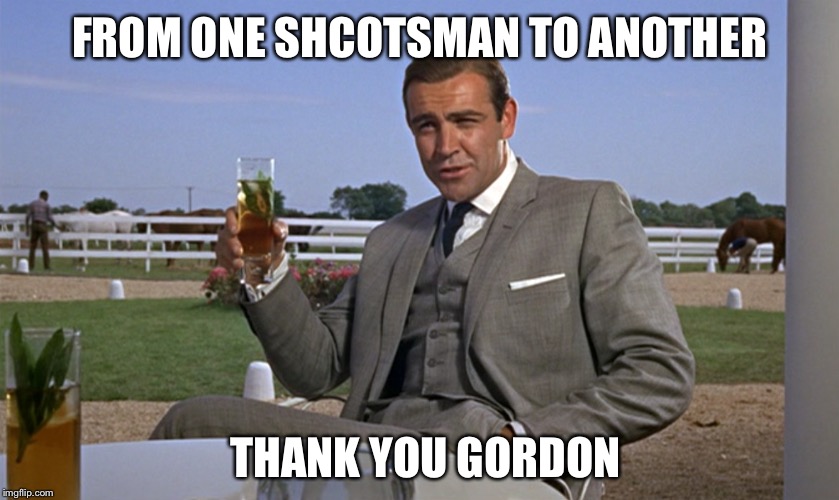 FROM ONE SHCOTSMAN TO ANOTHER THANK YOU GORDON | made w/ Imgflip meme maker