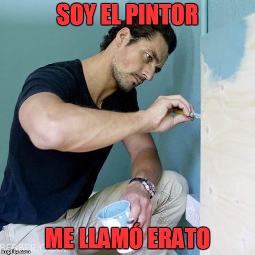 SOY EL PINTOR ME LLAMÓ ERATO | made w/ Imgflip meme maker