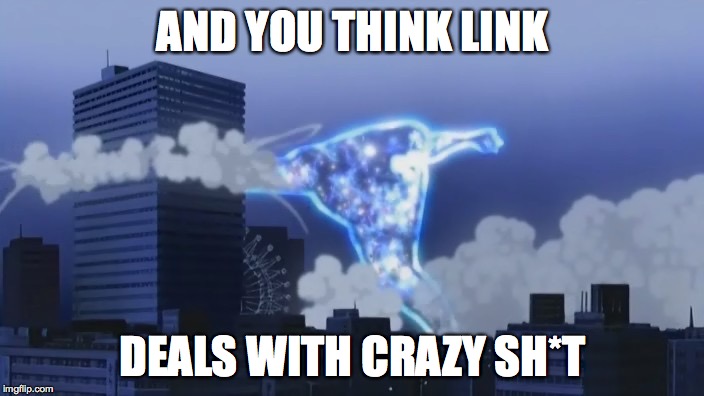 Shinjin Smash | AND YOU THINK LINK DEALS WITH CRAZY SH*T | image tagged in shinjin smash | made w/ Imgflip meme maker