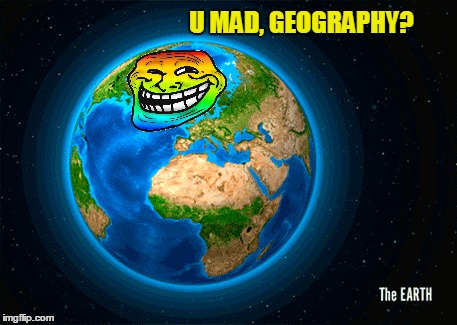 U MAD, GEOGRAPHY? | made w/ Imgflip meme maker