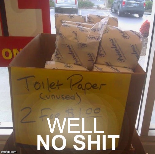 Buy one unused get 2 used FREE!! | WELL | image tagged in clean toilet paper | made w/ Imgflip meme maker