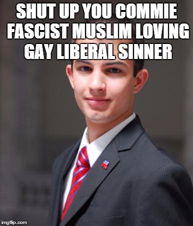 SHUT UP YOU COMMIE FASCIST MUSLIM LOVING GAY LIBERAL SINNER | made w/ Imgflip meme maker