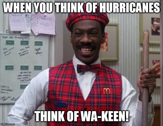 WHEN YOU THINK OF HURRICANES THINK OF WA-KEEN! | image tagged in akeem | made w/ Imgflip meme maker