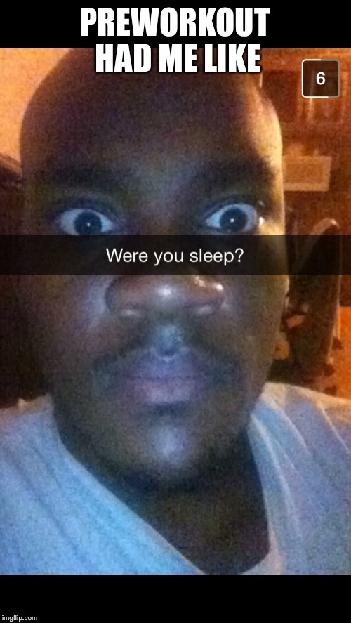 Preworkout had me like | PREWORKOUT HAD ME LIKE | image tagged in gym | made w/ Imgflip meme maker