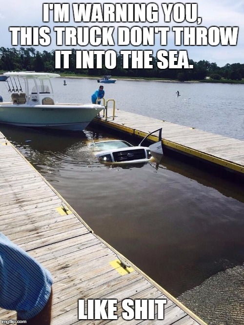 Iveco Stralis Hi-Way Euro 6 like  | I'M WARNING YOU, THIS TRUCK DON'T THROW IT INTO THE SEA. LIKE SHIT | image tagged in ford truck,memes,gifs,shit,iveco stralis,ford ranger | made w/ Imgflip meme maker