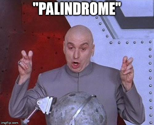 Dr Evil Laser Meme | "PALINDROME" | image tagged in memes,dr evil laser | made w/ Imgflip meme maker