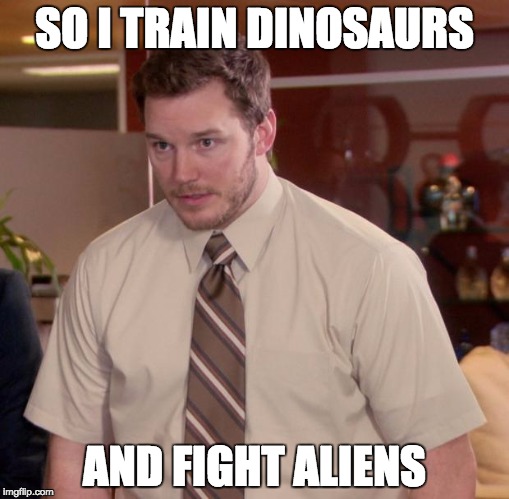 Afraid To Ask Andy | SO I TRAIN DINOSAURS AND FIGHT ALIENS | image tagged in memes,afraid to ask andy | made w/ Imgflip meme maker