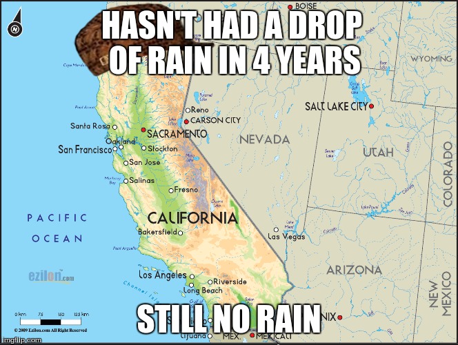 HASN'T HAD A DROP OF RAIN IN 4 YEARS STILL NO RAIN | made w/ Imgflip meme maker