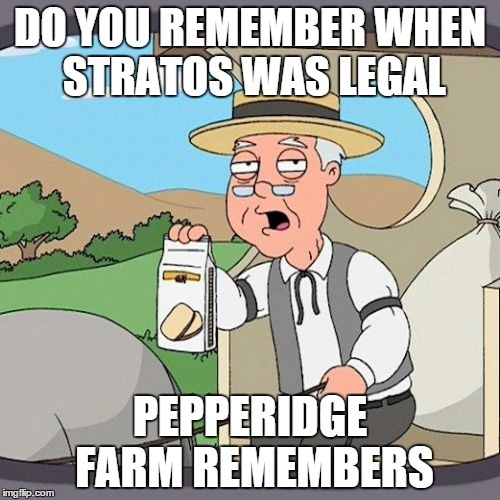 Pepperidge Farm Remembers | DO YOU REMEMBER WHEN STRATOS WAS LEGAL PEPPERIDGE FARM REMEMBERS | image tagged in memes,pepperidge farm remembers | made w/ Imgflip meme maker