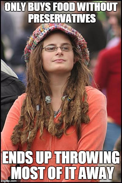 Hippie | ONLY BUYS FOOD WITHOUT PRESERVATIVES ENDS UP THROWING MOST OF IT AWAY | image tagged in hippie | made w/ Imgflip meme maker